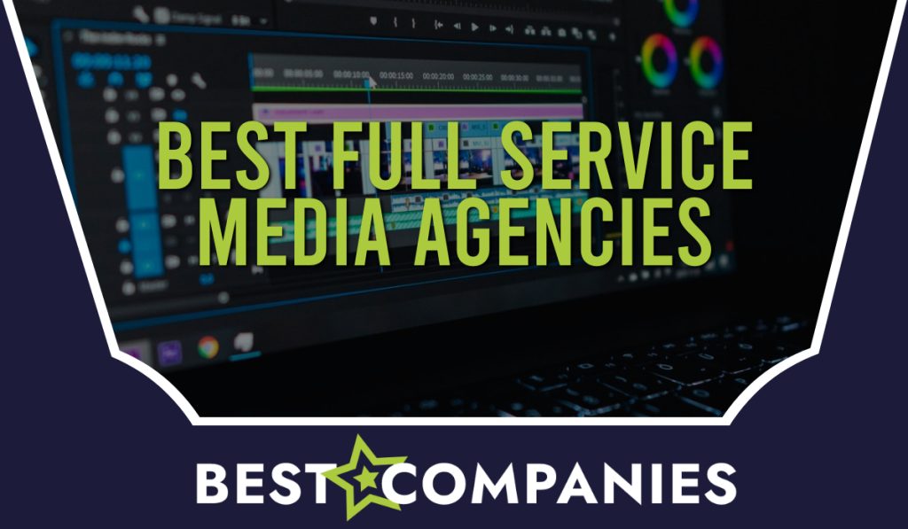Best Full Service Media Agencies